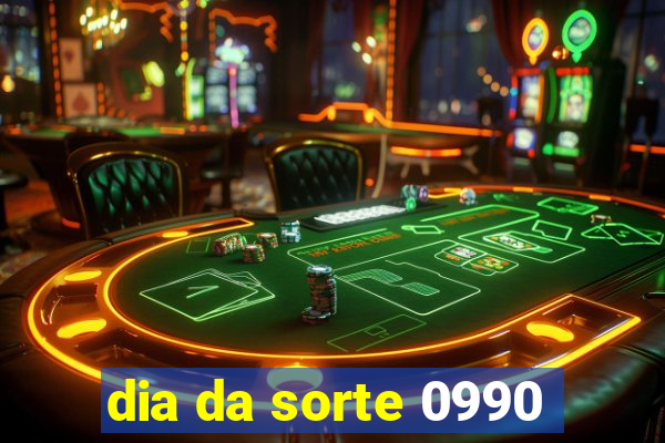 dia da sorte 0990